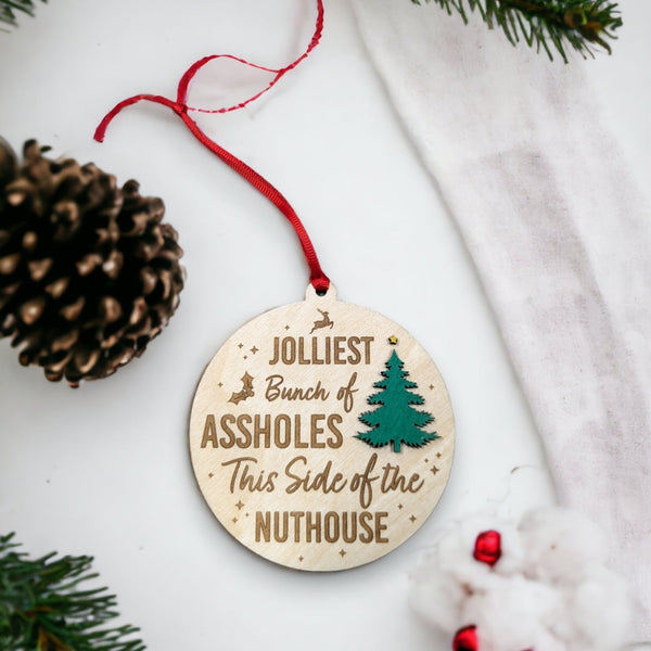 Jolliest Bunch of Assholes This Sid eof the Nuthouse Ornament